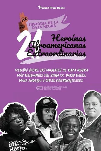 21 heroínas afroamericanas extraordinarias: Relatos sobre las mujeres de raza negra más relevantes del siglo XX: Daisy Bates, Maya Angelou y otras per - Paperback