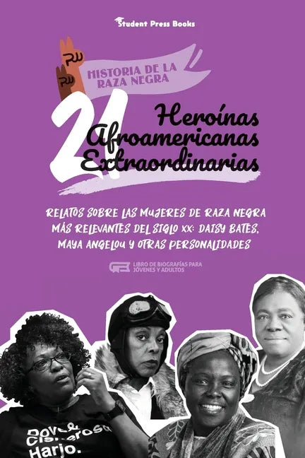 21 heroínas afroamericanas extraordinarias: Relatos sobre las mujeres de raza negra más relevantes del siglo XX: Daisy Bates, Maya Angelou y otras per - Paperback