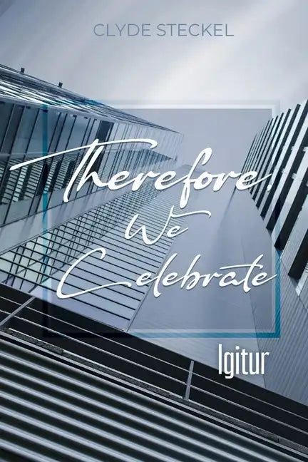 Therefore, We Celebrate: Igitur - Paperback