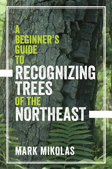 A Beginner's Guide to Recognizing Trees of the Northeast - Paperback