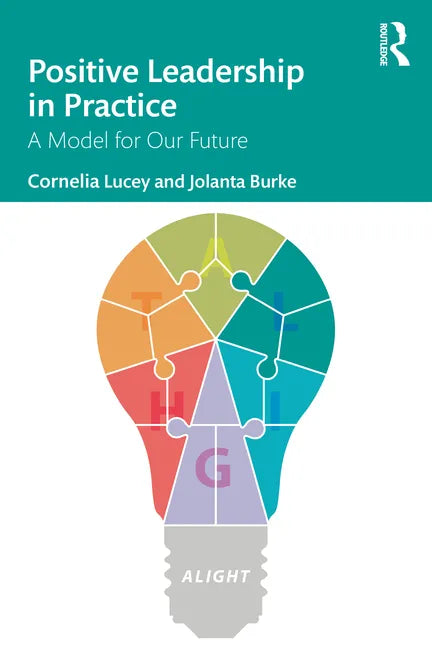 Positive Leadership in Practice: A Model for Our Future - Paperback