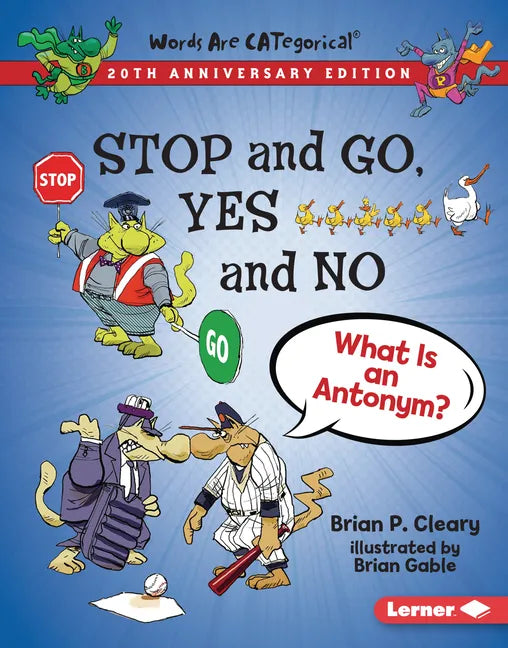 Stop and Go, Yes and No, 20th Anniversary Edition: What Is an Antonym? - Library Binding
