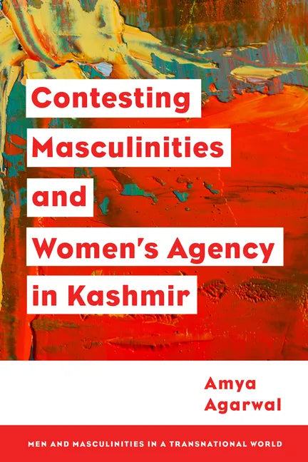 Contesting Masculinities and Women's Agency in Kashmir - Hardcover
