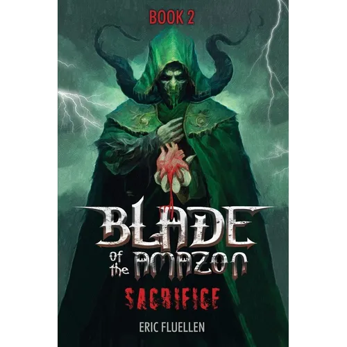 Blade of the Amazon: Sacrifice: Book 2 - Paperback