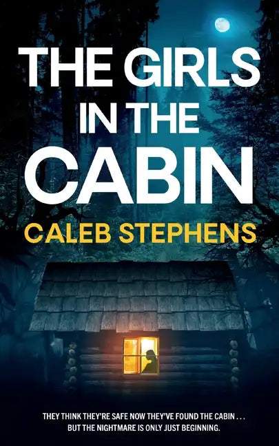 THE GIRLS IN THE CABIN an absolutely unputdownable psychological thriller packed with heart-stopping twists - Paperback