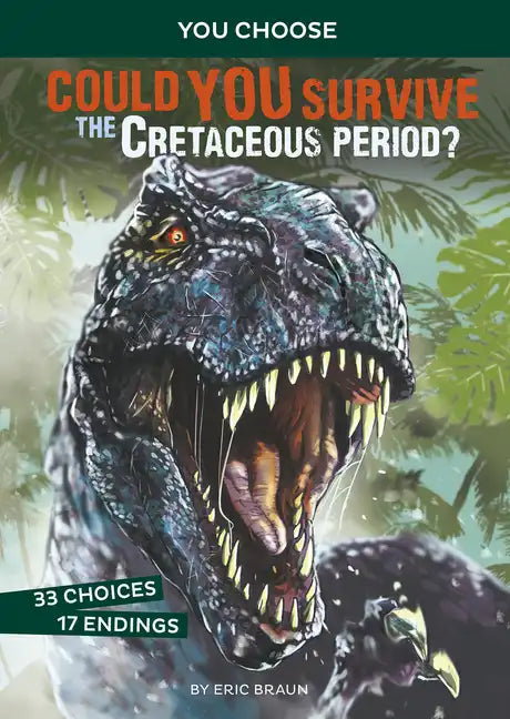 Could You Survive the Cretaceous Period?: An Interactive Prehistoric Adventure - Paperback