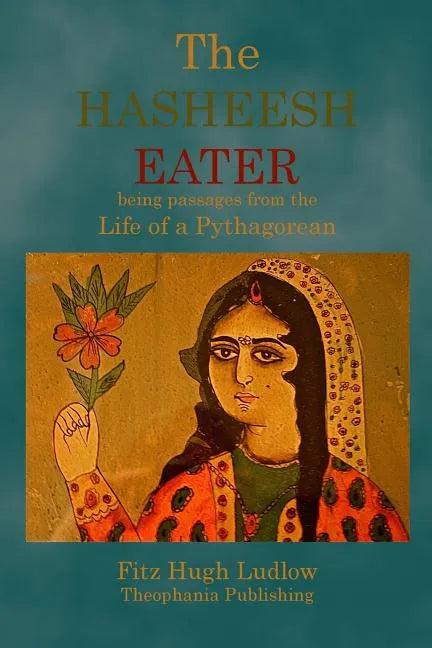 The Hasheesh Eater: being passages from the Life of a Pythagorean - Paperback
