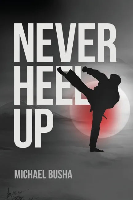 Never Heel Up - Paperback