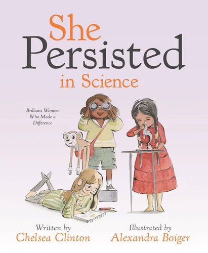 She Persisted in Science: Brilliant Women Who Made a Difference - Hardcover