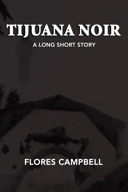 Tijuana Noir: A long short story - Paperback