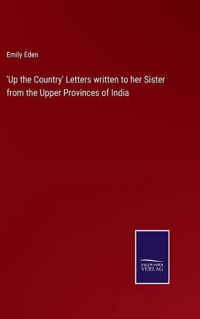 'Up the Country' Letters written to her Sister from the Upper Provinces of India - Hardcover
