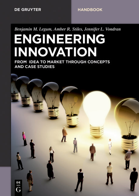 Engineering Innovation: From Idea to Market Through Concepts and Case Studies - Paperback