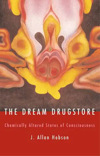 The Dream Drugstore: Chemically Altered States of Consciousness - Paperback