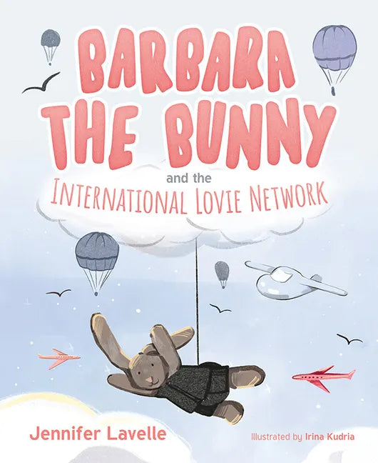 Barbara the Bunny and the International Lovie Network - Hardcover
