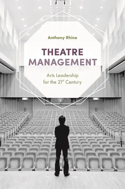 Theatre Management: Arts Leadership for the 21st Century - Paperback