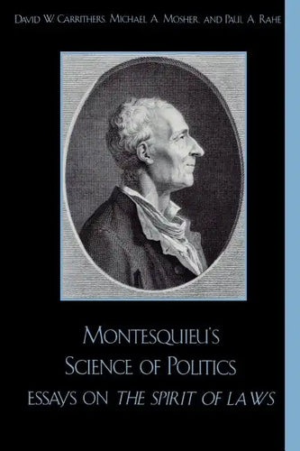 Montesquieu's Science of Politics: Essays on The Spirit of Laws - Paperback