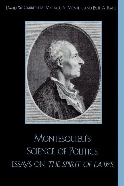 Montesquieu's Science of Politics: Essays on The Spirit of Laws - Paperback