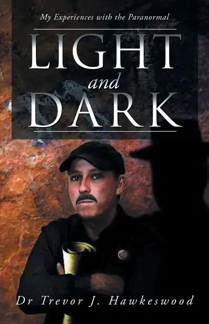 Light and Dark: My Experiences with the Paranormal - Paperback
