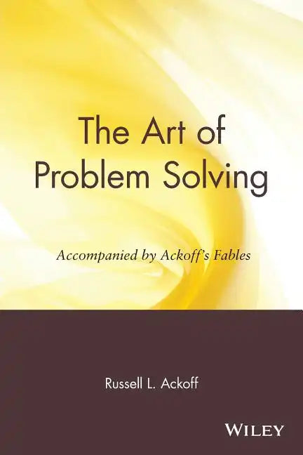 The Art of Problem Solving: Accompanied by Ackoff's Fables - Paperback