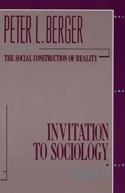 Invitation to Sociology: A Humanistic Perspective - Paperback