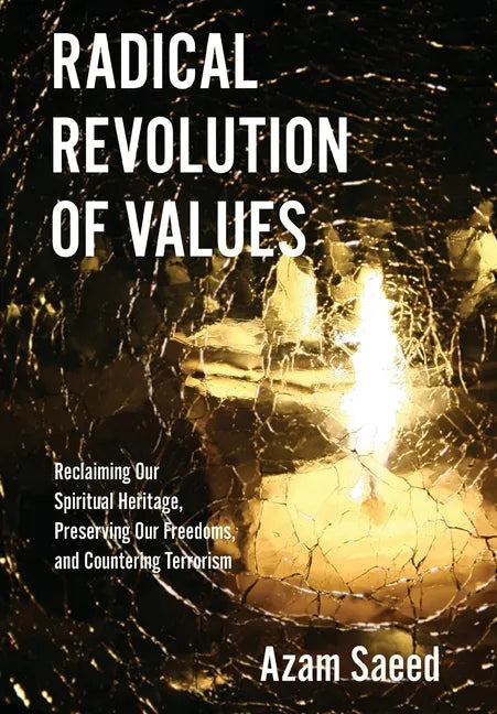 Radical Revolution of Values: Reclaiming Our Spiritual Heritage, Preserving Our Freedoms, and Countering Terrorism - Hardcover