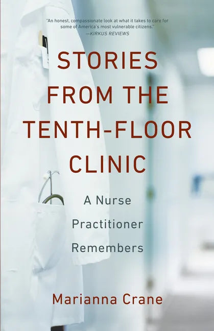 Stories from the Tenth-Floor Clinic: A Nurse Practitioner Remembers - Paperback