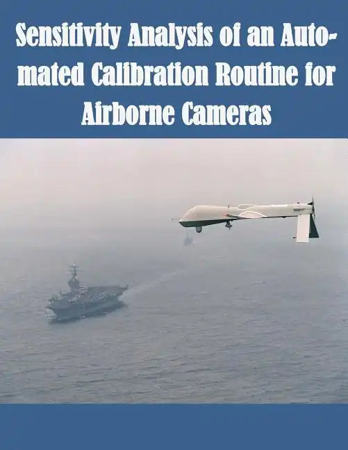 Sensitivity Analysis of an Auto-mated Calibration Routine for Airborne Cameras - Paperback