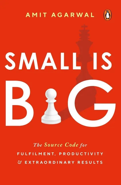 Small Is Big: The Source Code for Fulfillment, Productivity, and Extraordinary Results - Paperback