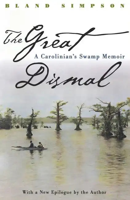 Great Dismal: A Carolinian's Swamp Memoir - Paperback