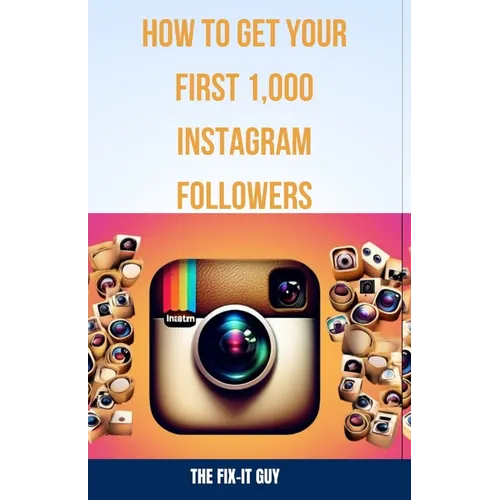 How to Get Your First 1,000 Instagram Followers: A Step-by-Step Guide to Growing a Loyal Audience With Visual Content Strategy, Hashtags, influencer C - Paperback