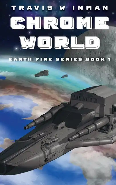 Chrome World--Book 1, Earth Fire Series - Hardcover