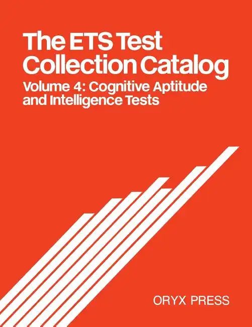 The Ets Test Collection Catalog: Volume 4: Cognitive Aptitude and Intelligence Tests - Paperback