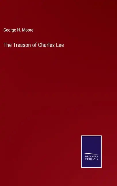 The Treason of Charles Lee - Hardcover