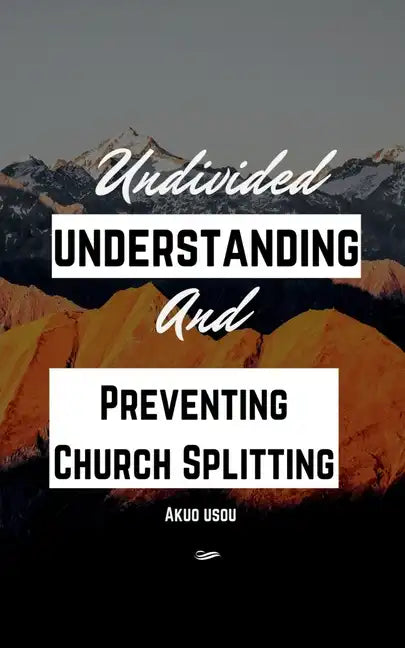 Undivided Understanding and Preventing Church Splitting - Paperback