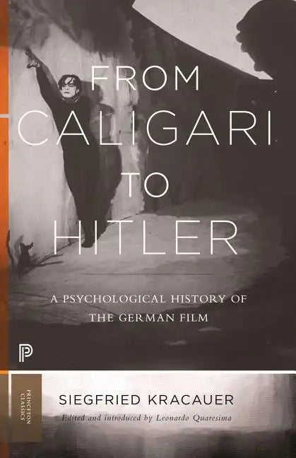 From Caligari to Hitler: A Psychological History of the German Film - Paperback
