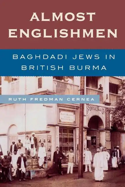 Almost Englishmen: Baghdadi Jews in British Burma - Paperback