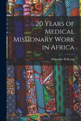 20 Years of Medical Missionary Work in Africa - Paperback