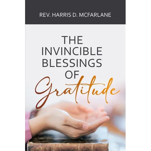 The Invincible Blessings of Gratitude - Paperback