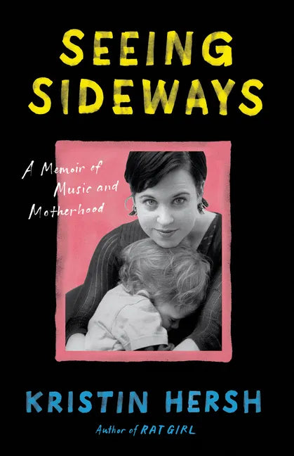 Seeing Sideways: A Memoir of Music and Motherhood - Hardcover