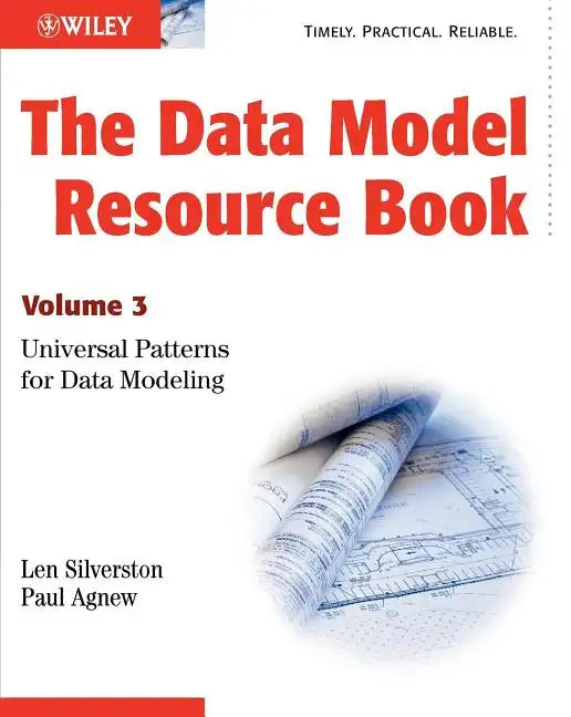 The Data Model Resource Book: Volume 3: Universal Patterns for Data Modeling - Paperback