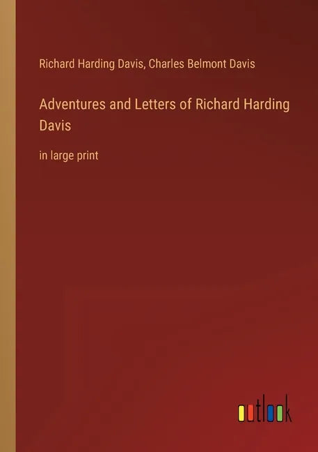 Adventures and Letters of Richard Harding Davis: in large print - Paperback