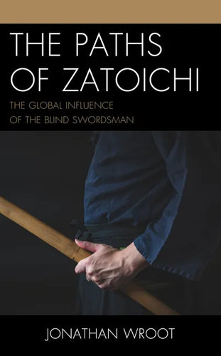 The Paths of Zatoichi: The Global Influence of the Blind Swordsman - Hardcover