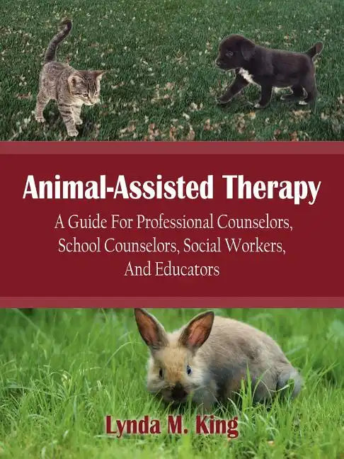 Animal-Assisted Therapy: A Guide for Professional Counselors, School Counselors, Social Workers, and Educators - Paperback