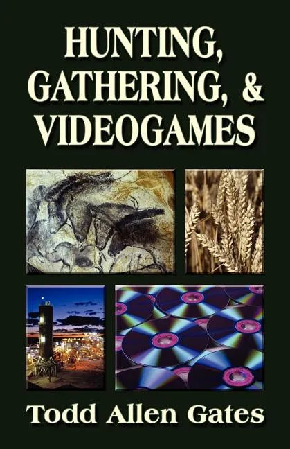 Hunting, Gathering, & Videogames - Paperback