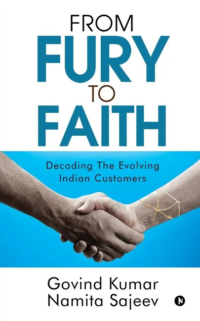 From Fury to Faith: Decoding The Evolving Indian Customers - Paperback