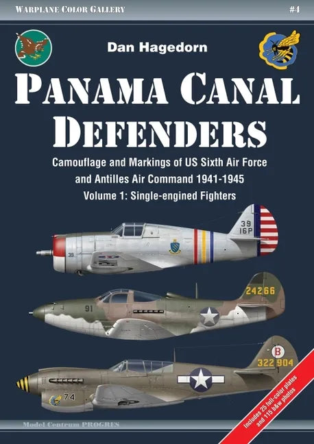 Panama Canal Defenders: Camouflage and Markings of Us Sixth Air Force and Antilles Air Command 1941-1945: Volume 1 - Single-Engined Fighters - Paperback