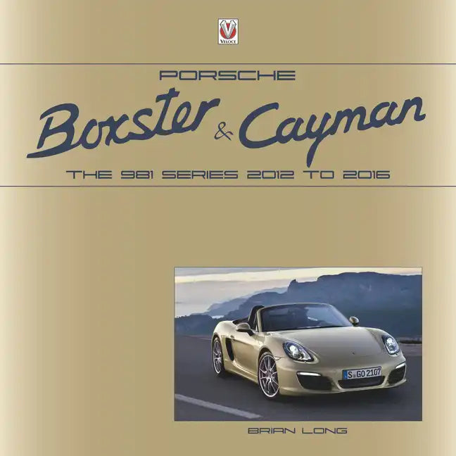 Porsche Boxster and Cayman: The 981 Series 2012 to 2016 - Hardcover