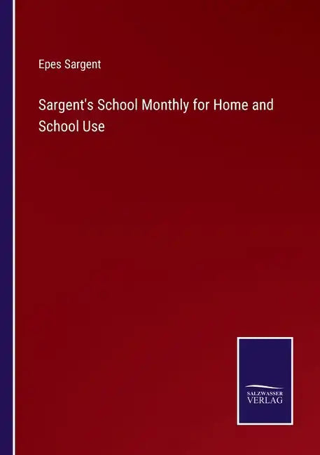 Sargent's School Monthly for Home and School Use - Paperback