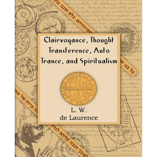 Clairvoyance, Thought Transference, Auto Trance, and Spiritualism (1916) - Paperback
