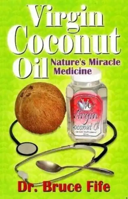 Virgin Coconut Oil: Nature's fMiracle Medicine - Paperback